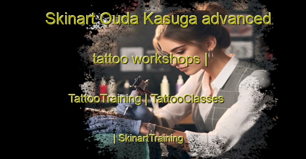 Skinart Ouda Kasuga advanced tattoo workshops | TattooTraining | TattooClasses | SkinartTraining-Japan